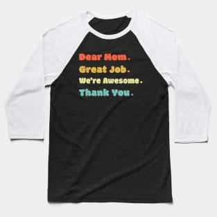 Dear Mom Great Job We‘re Awesome Mother's Day Baseball T-Shirt